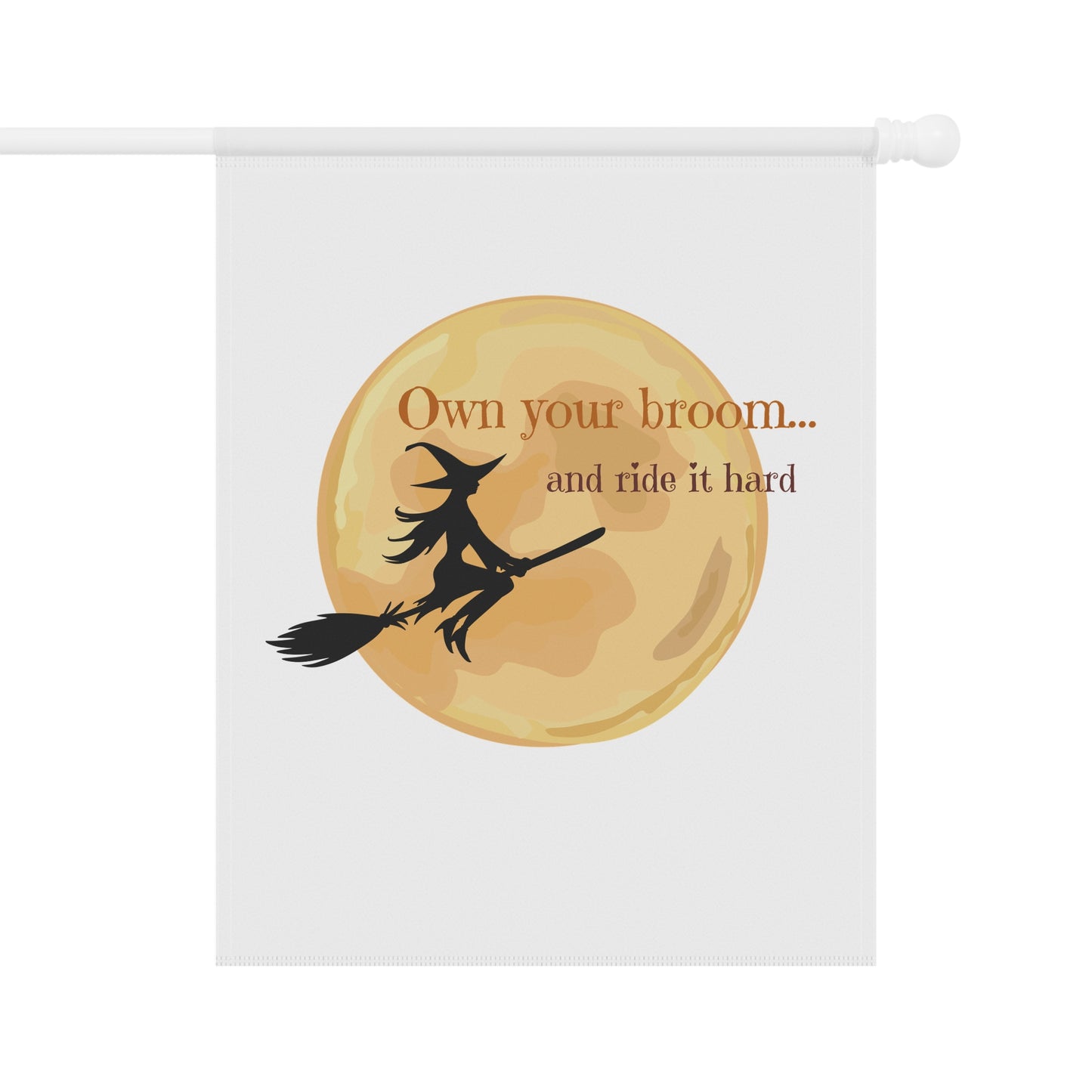 Own your broom and ride it hard Garden & House Banner