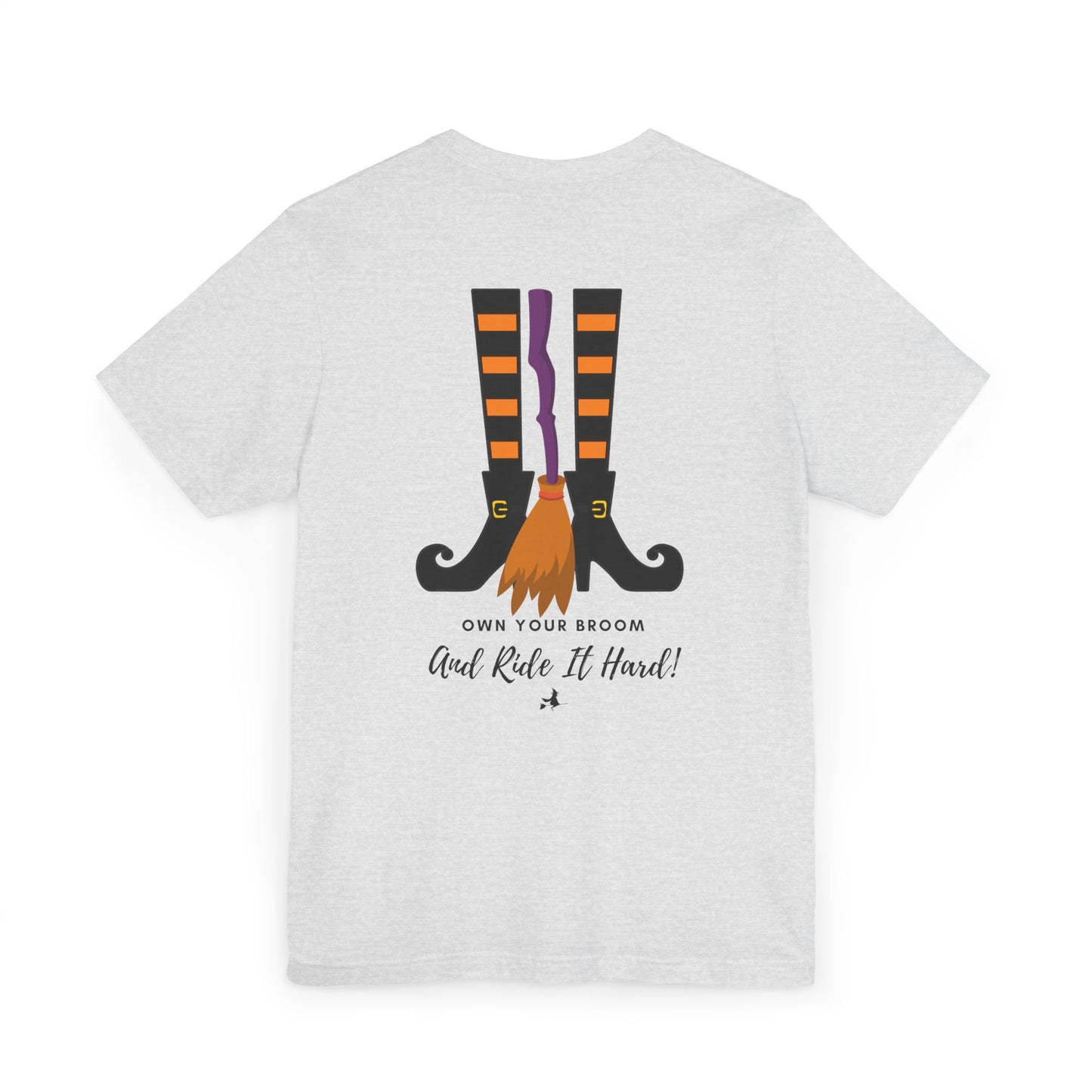 Own your broom and ride it hard Unisex Jersey T-Shirt