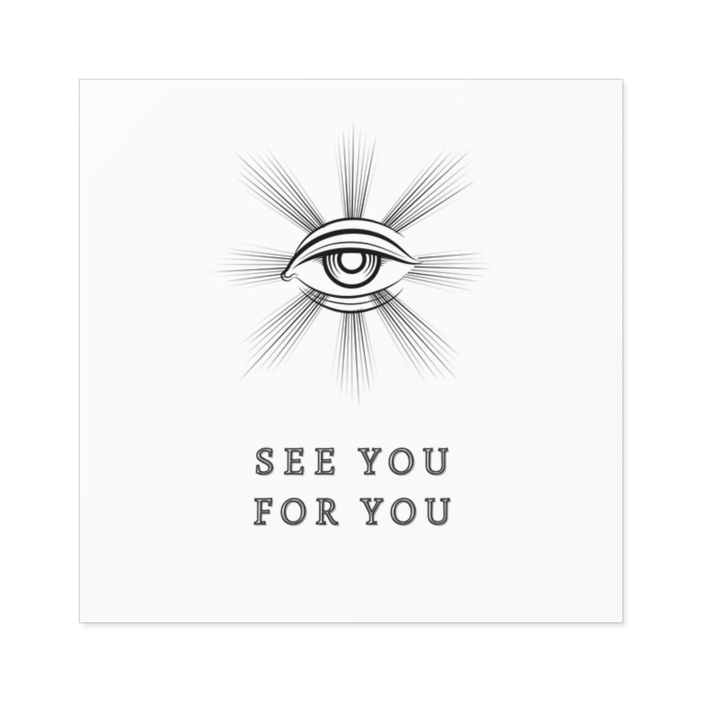 I see you for you Square Stickers, Indoor\Outdoor