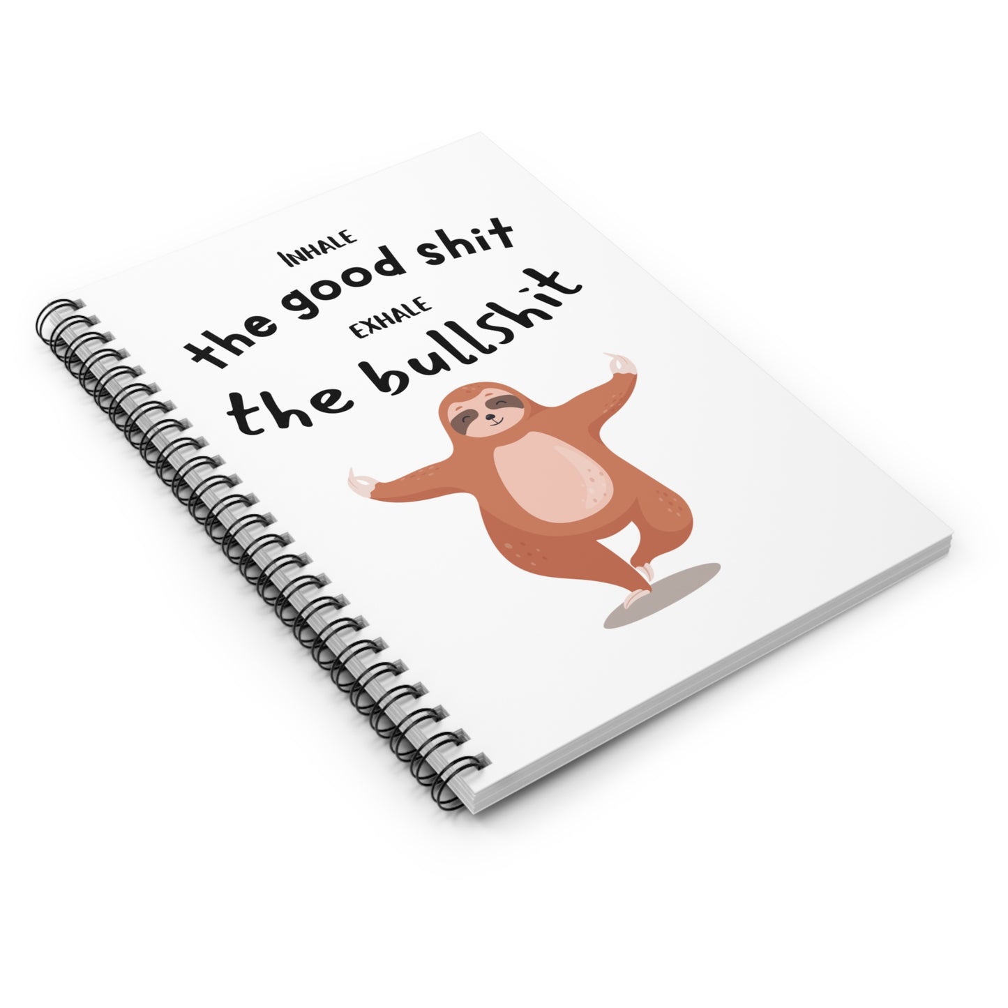 Inhale the good shit, exhale the bullshit Spiral Notebook - Ruled Line