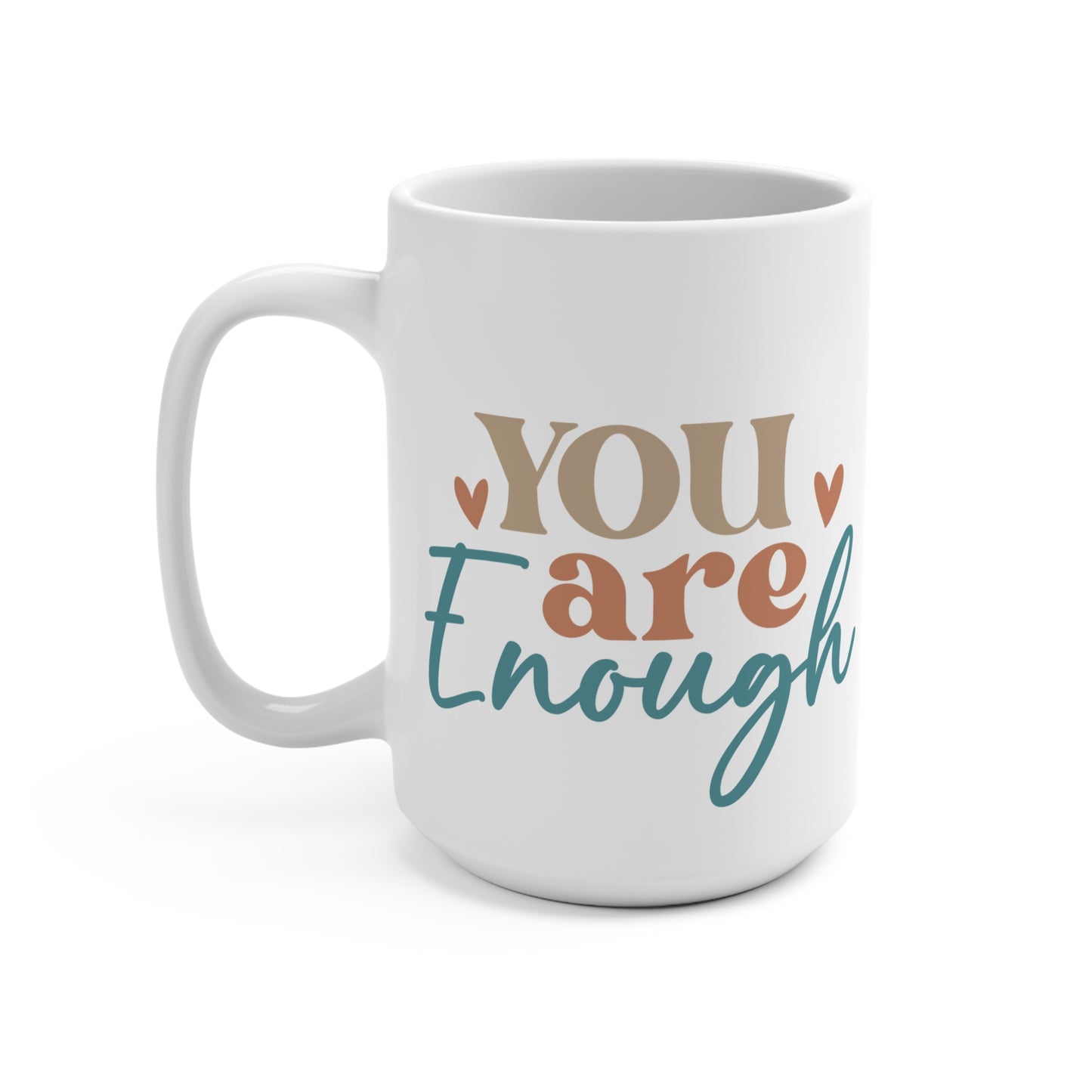 You Are Enough  Mug 15oz