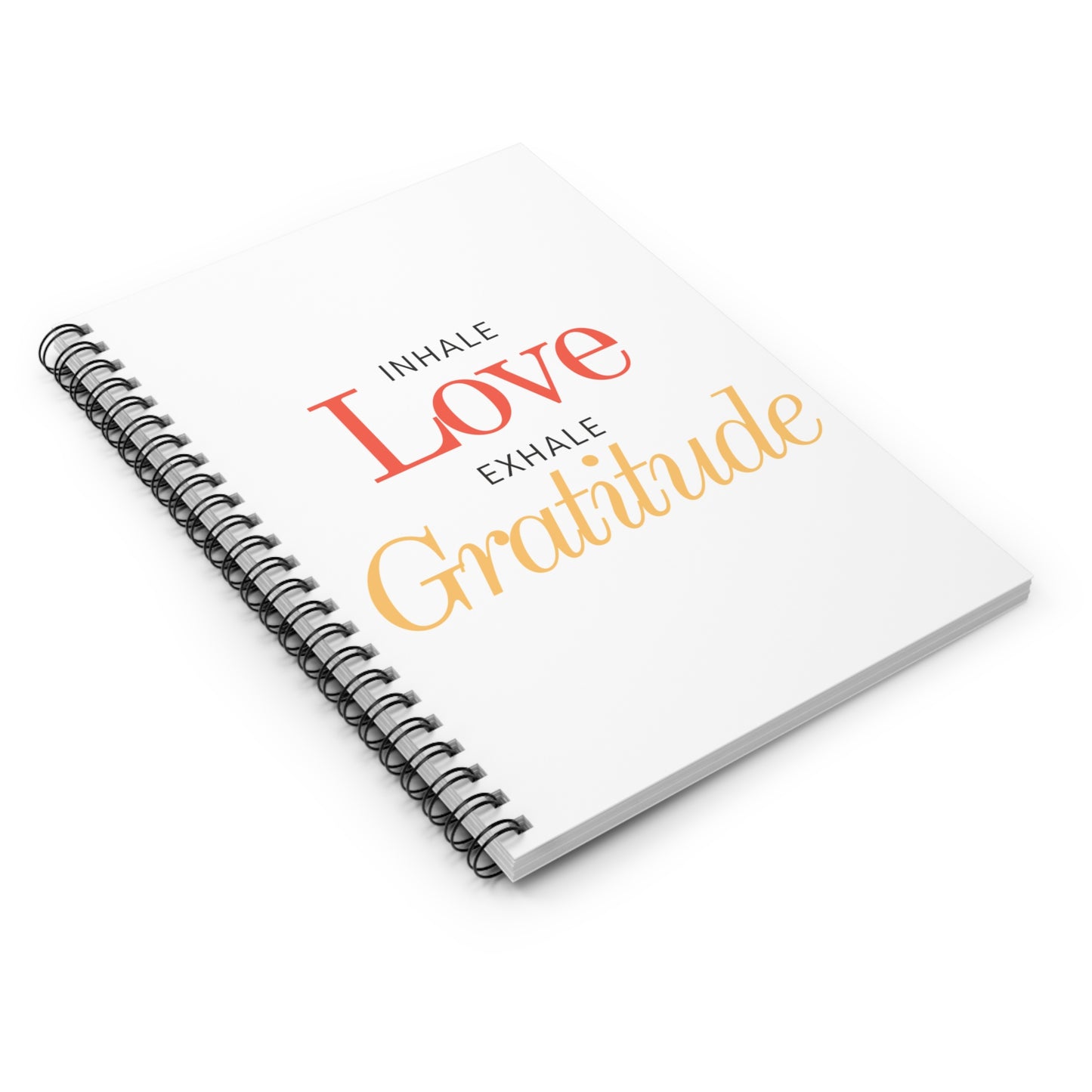 Inhale love, exhale gratitude Spiral Notebook - Ruled Line