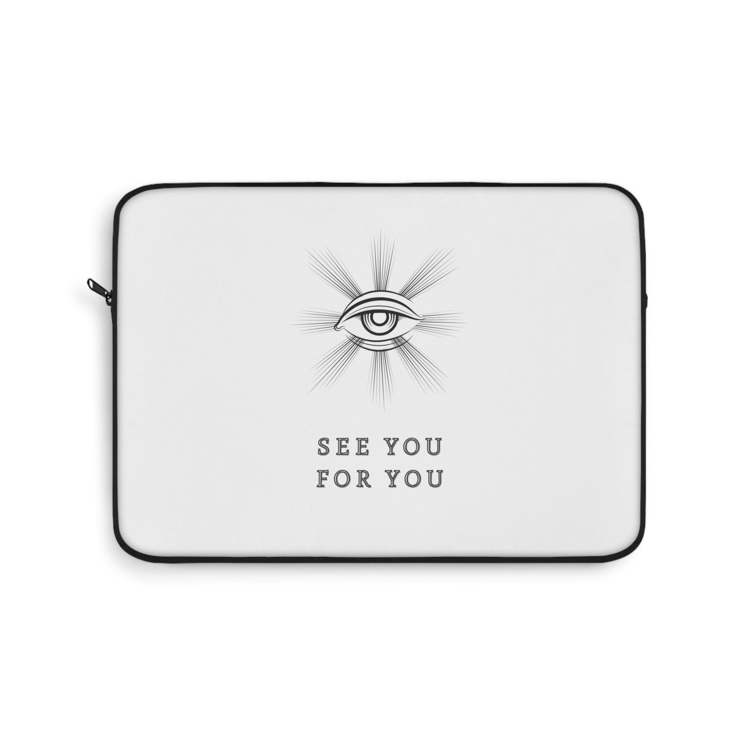 I see you for you Laptop Sleeve