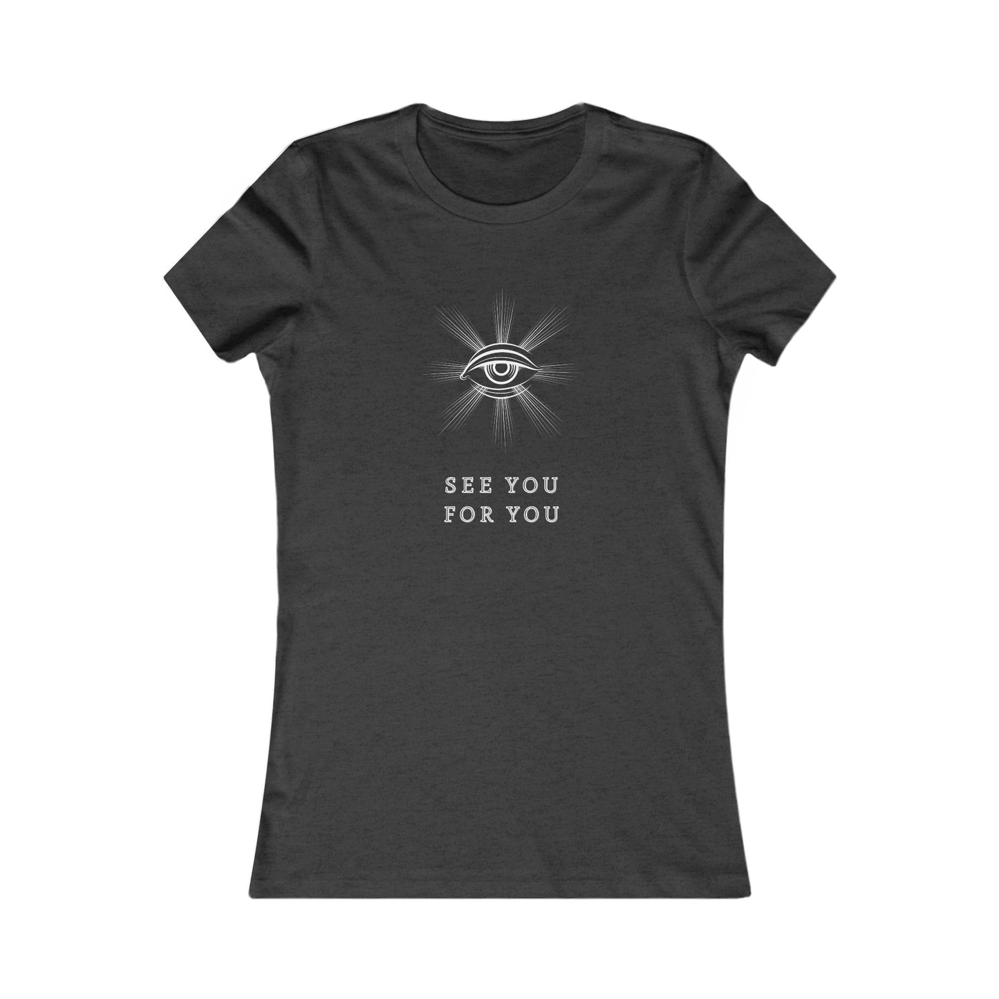 I see you for you Women's Favorite Tee