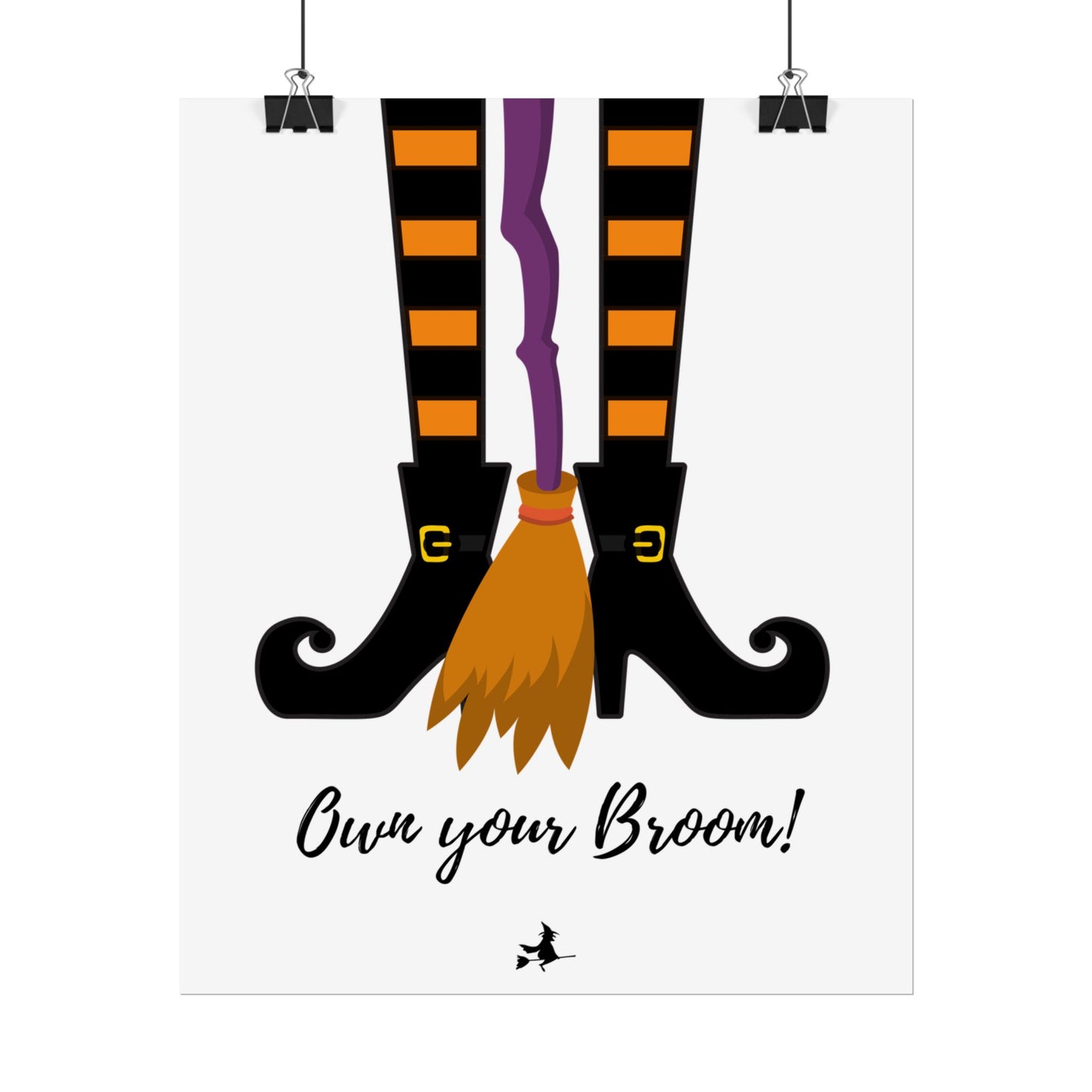 Own your broom Rolled Posters